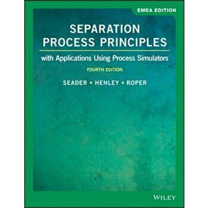 Separation Process Principles. With Applications Using Process Simulators, Paperback - D. Keith Roper imagine
