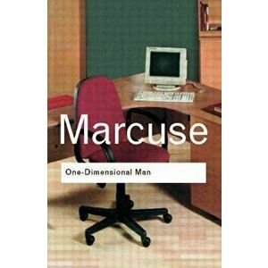 One-Dimensional Man: Studies in the Ideology of Advanced Industrial Society, Paperback - Herbert Marcuse imagine