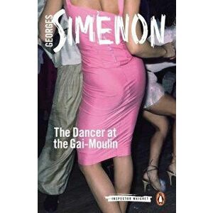 The Dancer at the Gai-Moulin, Paperback - Georges Simenon imagine