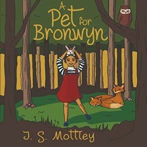 A Pet for Bronwyn, Paperback - Jennifer Mottley imagine
