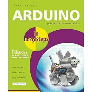 Arduino in Easy Steps, Paperback - Stuart Yarnold imagine