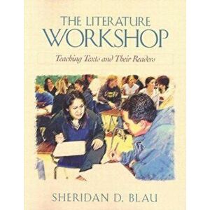 The Literature Workshop: Teaching Texts and Their Readers, Paperback - Sheridan Blau imagine