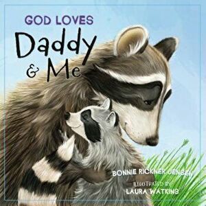 God Loves Daddy and Me, Hardcover - Bonnie Rickner Jensen imagine