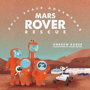 Mars Rover Rescue, Paperback - Andrew Rader imagine