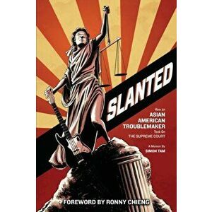 Slanted: How an Asian American Troublemaker Took on the Supreme Court, Paperback - Simon Tam imagine