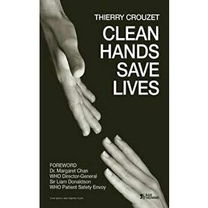 Clean Hands Save Lives, Paperback - Thierry Crouzet imagine