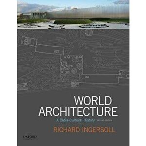 World Architecture: A Cross-Cultural History, Paperback - Richard Ingersoll imagine
