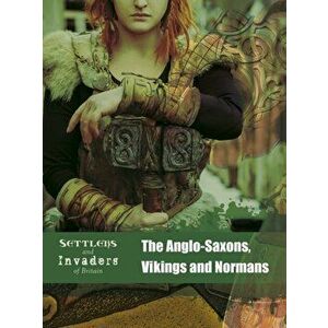 Anglo-Saxons, Vikings and Normans, Paperback - Ben Hubbard imagine