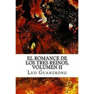 El Romance de Los Tres Reinos, Volumen II: La Batalla Por La Llanura Central - Luo Guanzhong imagine