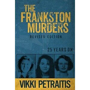 The Frankston Murders: 25 Years on, Paperback - Vikki Petraitis imagine