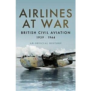 Airlines at War. British Civil Aviation 1939 - 1944, Hardback - Simon Wills imagine