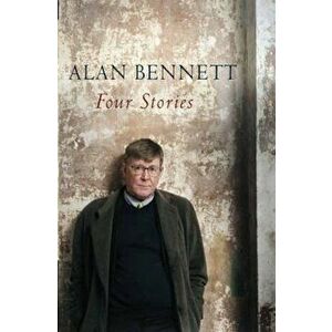 Four Stories, Paperback - Alan Bennett imagine