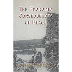 The Economic Consequences of the Peace, Hardcover - John Maynard Keynes imagine