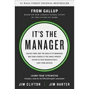 It's the Manager: Gallup Finds the Quality of Managers and Team Leaders Is the Single Biggest Factor in Your Organization's Long-Term Su, Hardcover - imagine