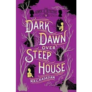 Dark Dawn Over Steep House: The Gower Street Detective: Book 5, Paperback - M. R. C. Kasasian imagine