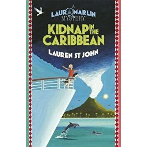Laura Marlin Mysteries: Kidnap in the Caribbean. Book 2, Paperback - Lauren St. John imagine