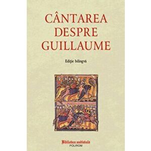 Cantarea despre Guillaume (editie bilingva) - *** imagine