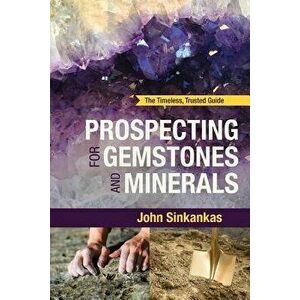 Prospecting for Gemstones and Minerals, Paperback - John Sinkankas imagine