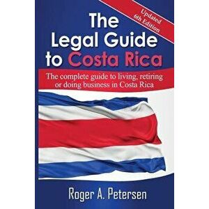 The Legal Guide to Costa Rica, Paperback - Roger Allen Petersen imagine