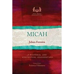 Micah: A Pastoral and Contextual Commentary - Johan Ferreira imagine