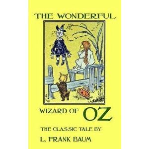 The Wonderful Wizard of Oz - The Classic Tale by L. Frank Baum, Paperback - L. Frank Baum imagine