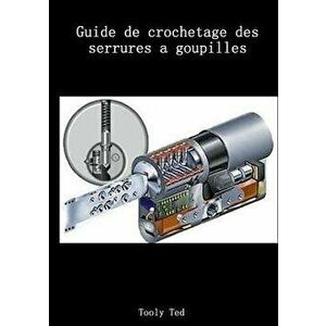 Guide de Crochetage Des Serrures a Goupilles, Paperback - Tooly Ted imagine