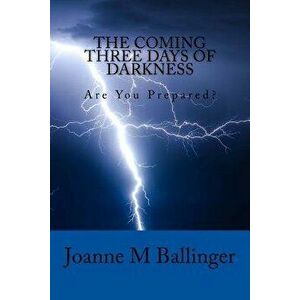 The Coming Three Days of Darkness, Paperback - Joanne M. Ballinger imagine