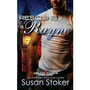 Rescuing Rayne, Paperback - Susan Stoker imagine