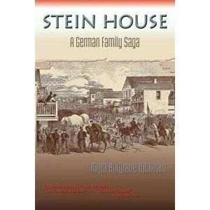 Stein House: A German Family Saga - Myra Hargrave McIlvain imagine