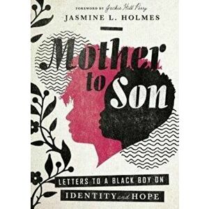 Mother to Son: Letters to a Black Boy on Identity and Hope, Hardcover - Jasmine L. Holmes imagine