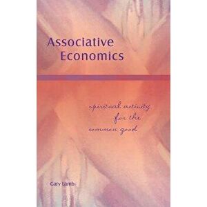 Associative Economics: Spiritual Activity for the Common Good - Gary Lamb imagine