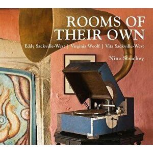 Rooms of Their Own: Eddy Sackville-West, Virginia Woolf, Vita Sackville-West - Nino Strachey imagine