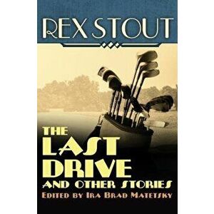 The Last Drive: And Other Stories, Paperback - Rex Stout imagine