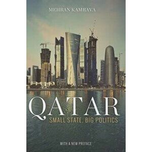 Qatar: Small State, Big Politics, Paperback - Mehran Kamrava imagine