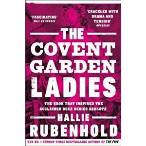 Covent Garden Ladies. the book that inspired BBC2's 'Harlots', Paperback - Hallie Rubenhold imagine