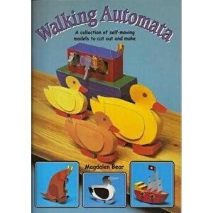 Walking Automata: A Collection of Self-Moving Models to Cut Out and Make, Paperback - Magdalen Bear imagine