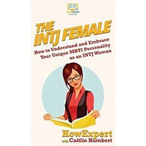 The INTJ Female: How to Understand and Embrace Your Unique MBTI Personality as an INTJ Woman, Hardcover - HowExpert imagine