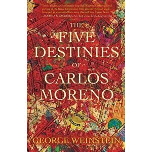 The Five Destinies of Carlos Moreno, Paperback - George Weinstein imagine