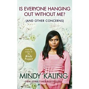 Is Everyone Hanging Out Without Me?. (And other concerns), Paperback - Mindy Kaling imagine