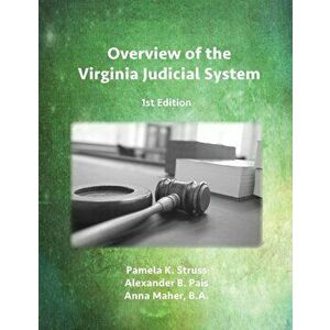 Overview of the Virginia Judicial System, 1st Edition, Paperback - Pamela K. Struss imagine