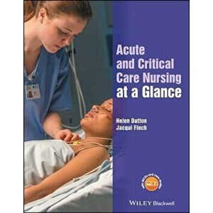 Acute and Critical Care Nursing at a Glance - Helen Dutton imagine