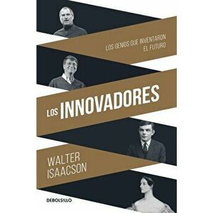 Los Innovadores / The Innovators, Paperback - Walter Isaacson imagine