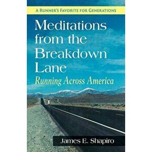 Meditations from the Breakdown Lane: Running Across America, Paperback - James E. Shapiro imagine