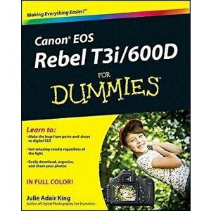 Canon EOS Rebel T3i/600D for Dummies, Paperback - Julie Adair King imagine