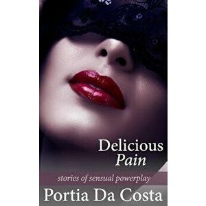 Delicious Pain, Paperback - Portia Da Costa imagine