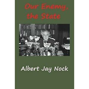 Our Enemy, the State, Paperback - Albert Jay Nock imagine