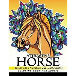Attractive Horse Coloring Books for Adults: Adult Coloring Book, Paperback - Adult Coloring Books imagine