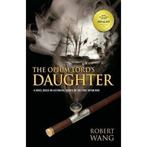 The Opium Lord's Daughter, Paperback - Robert T. Wang imagine