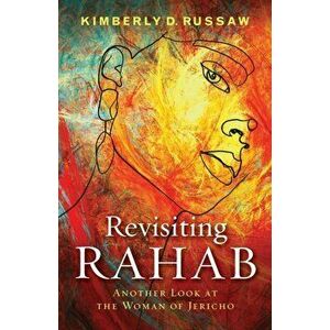 Revisiting Rahab: Another Look at the Woman of Jericho, Paperback - Kimberly D. Russaw imagine
