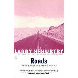 Roads: Driving America's Greatest Highways, Paperback - Larry McMurtry imagine